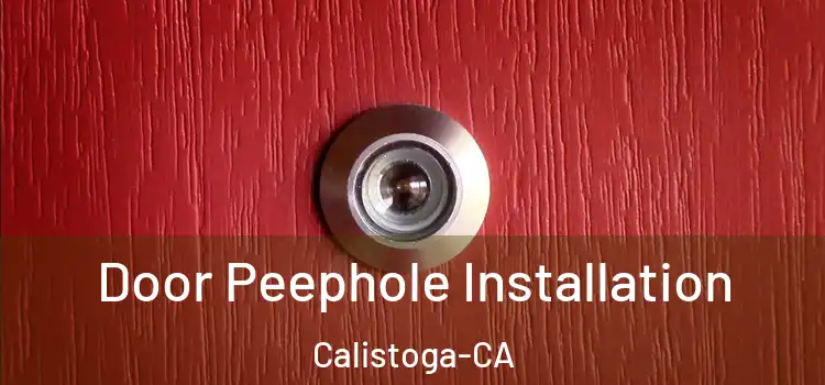  Door Peephole Installation Calistoga-CA