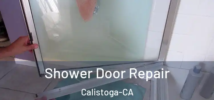  Shower Door Repair Calistoga-CA
